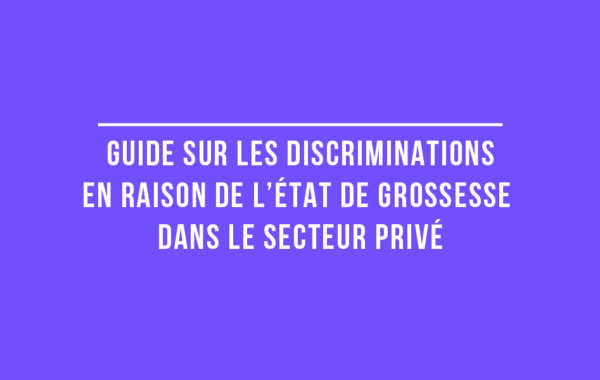 GUIDE SUR LES DISCRIMINATIONS EN RAISON DE L'ÉTAT DE GROSSESSE