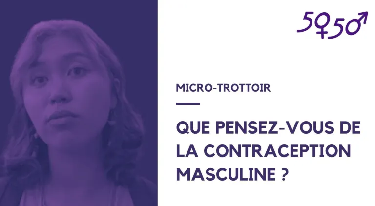 Micro-trottoir : Que pensez-vous de la contraception masculine ?