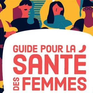 GUIDE POUR LA SANTÉ DES FEMMES