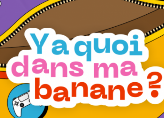 Y a quoi dans ma banane ?