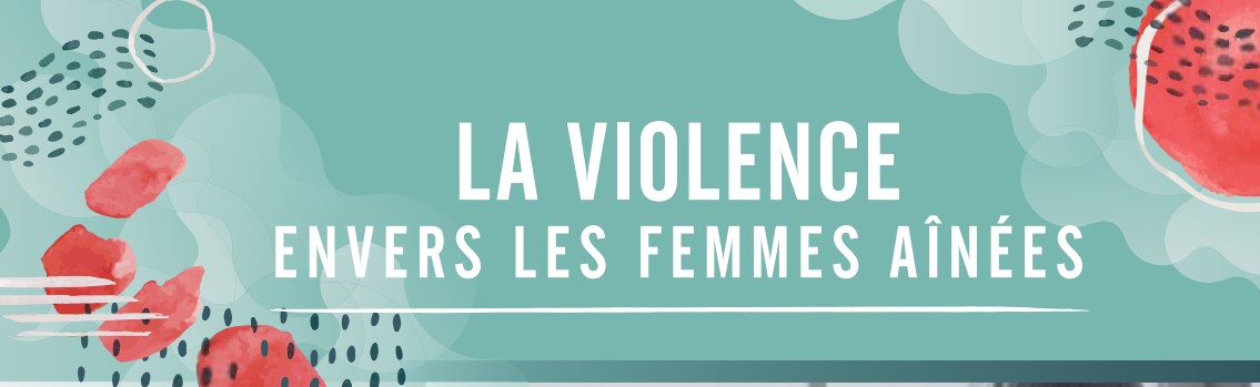 La violence envers les femmes aînées