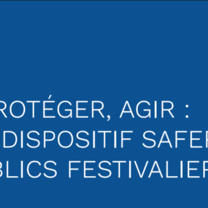 Prévenir, protéger, agir : les festivals face aux VSS